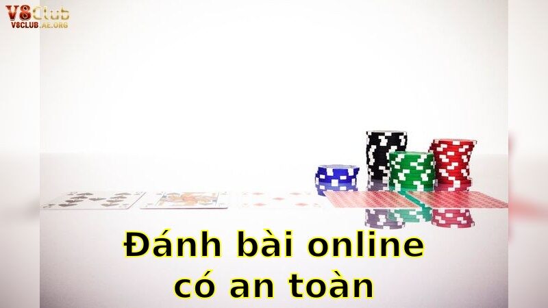An Toàn Hay Rủi Ro Khi Chơi Bài Online