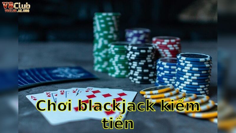 Chinh Phục Blackjack Chuyên Nghiệp - Kiếm Tiền Ngay