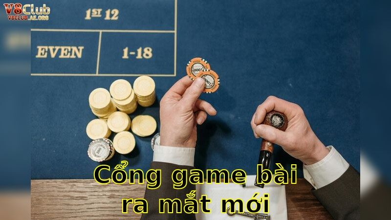 Cổng Game Bài Ra Mắt Mới Nhất – Khám Phá Ngay Điểm Chơi Hot