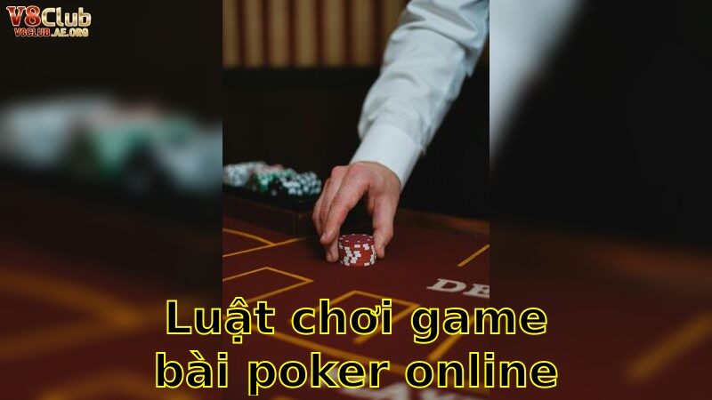 Luật Chơi Game Bài Poker Online – Nắm Chắc Quy Tắc Thành Công 2025
