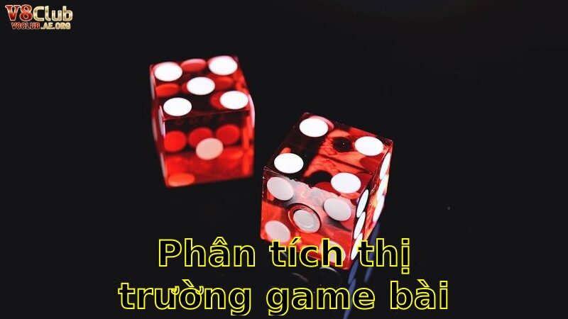 Phân Tích Thị Trường Game Bài 2025 – Hiểu Rõ Để Thành Công