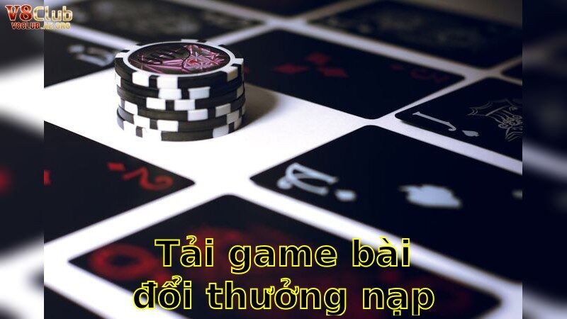 Tải Game Bài Đổi Thưởng Nạp Rút Uy Tín – Giao Dịch Thông Minh